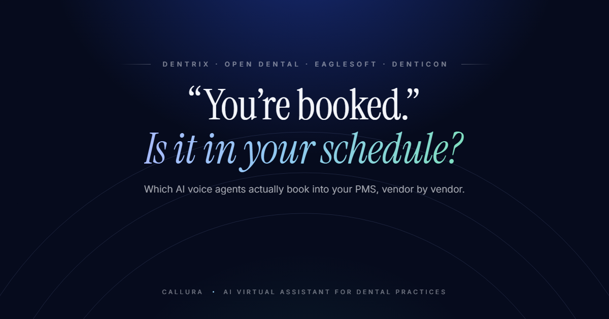 "You're booked." Is it in your schedule? Which AI voice agents book into Dentrix, Open Dental, Eaglesoft and Denticon.